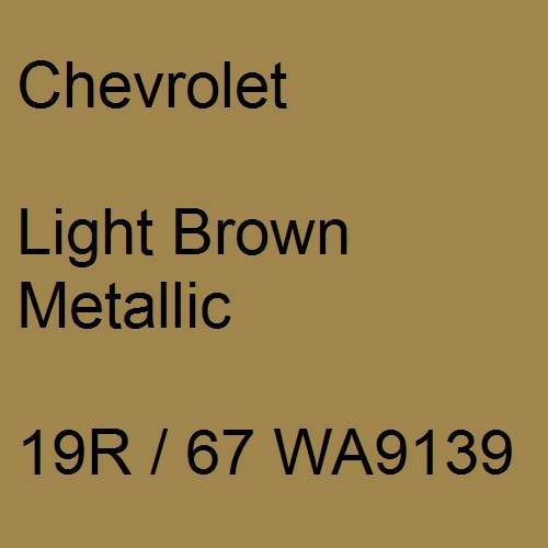 Chevrolet, Light Brown Metallic, 19R / 67 WA9139.